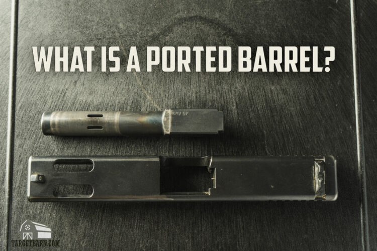 what is a ported barrel?