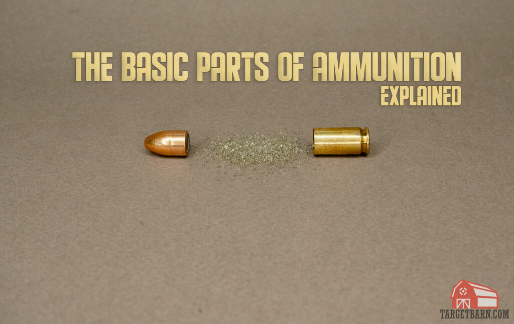 What Are the Basic Parts of Ammunition?