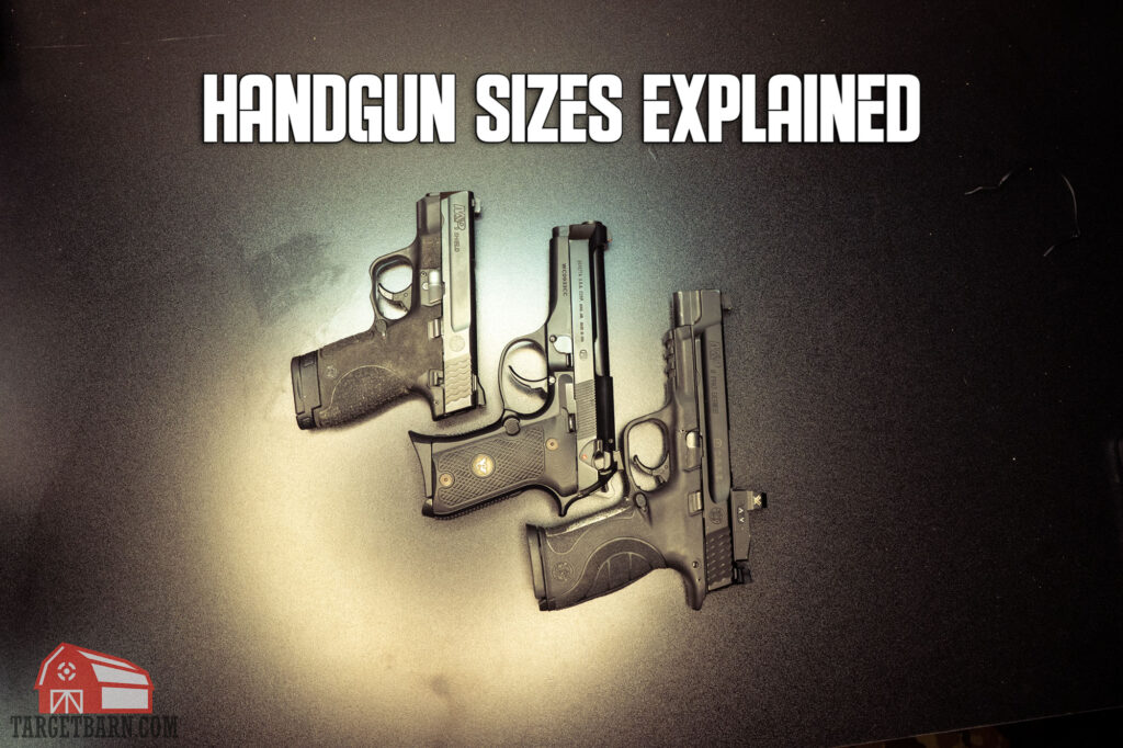 Handgun Sizes Explained The Broad Side