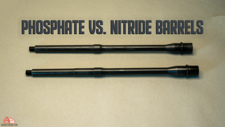 phosphate vs. nitride barrel