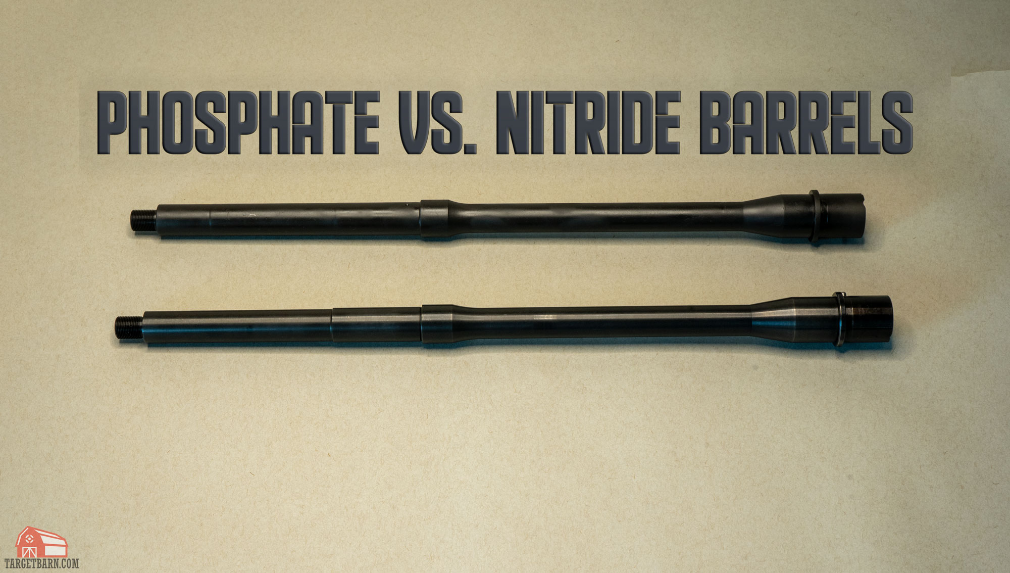 Phosphate vs Nitride Barrels What's the Difference?