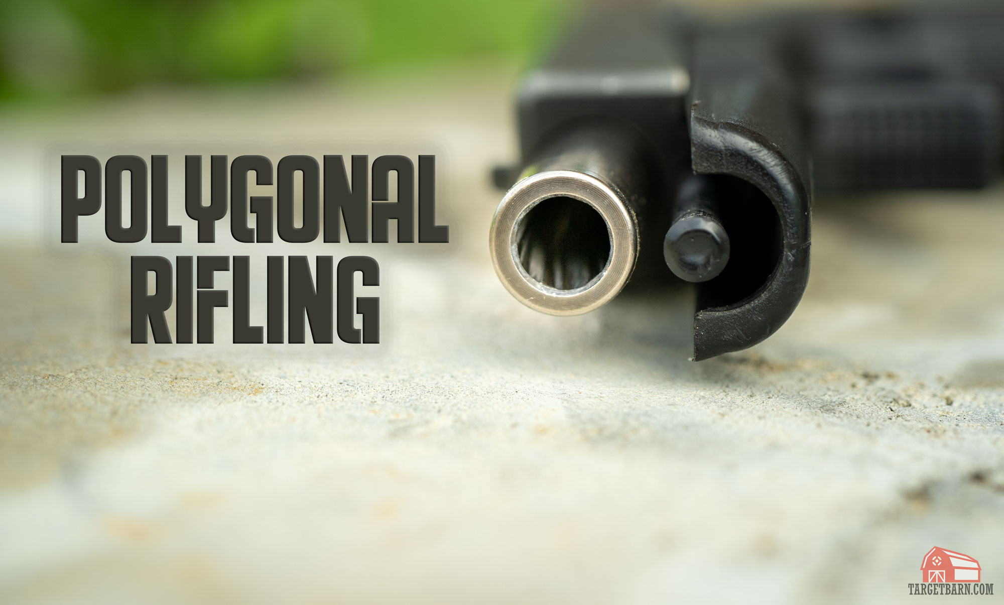 Polygonal Rifling What You Need to Know