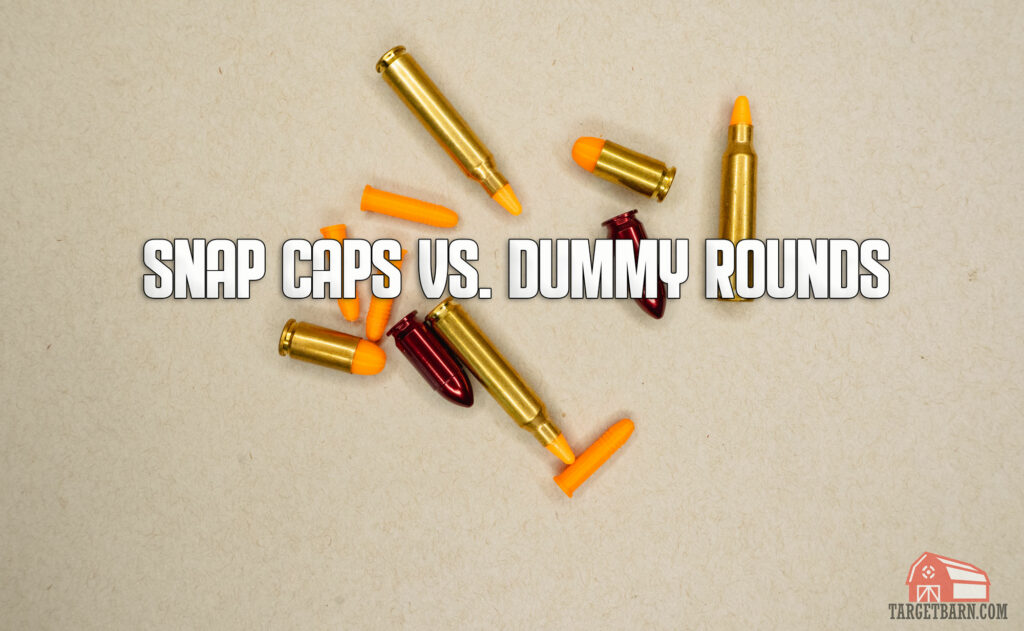 Snap Caps vs. Dummy Rounds The Broad Side